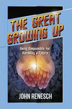 The Great Growing Up: Being Responsible for Humanity's Future