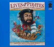 Lives of the Pirates: Swashbucklers, Scoundrels (Neighbors Beware!)