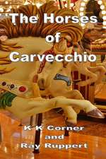 The Horses of Carvecchio