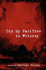 Dip My Pacifier in Whiskey