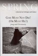 God Must Not Die! (or Must He?): Jung and Christianity