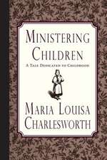 Ministering Children: A Tale Dedicated to Childhood