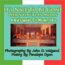 It's Nice to Be Gone When You're in Milan, a Kid's Guide to Milan, Italy