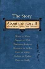 The Story about the Story II: Great Writers Explore Great Literature