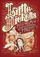 Little Dickens: A Droll and Most Extraordinary History