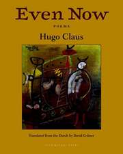 Even Now: Poems by Hugo Claus