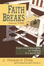 Faith Breaks, Volume 3: Even More Thoughts on Making It a Good Day