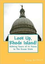 Look Up, Rhode Island!: Walking Tours of 12 Towns in the Ocean State