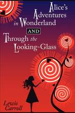 Alice's Adventures in Wonderland and Through the Looking-Glass: Book Two