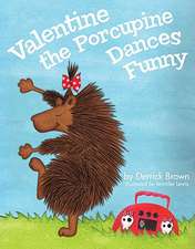 Valentine the Porcupine Dances Funny