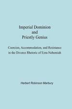 Imperial Dominion and Priestly Genius: Coercion, Accommodation, and Resistance in the Divorce Rhetoric of Ezra-Nehemiah