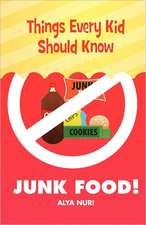 Things Every Kid Should Know-Junk Food!