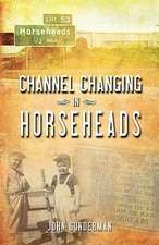 Channel Changing in Horseheads