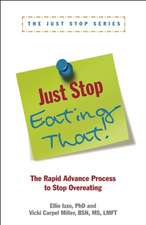 Just Stop Eating That!: The Rapid Advance Process to Stop Overeating