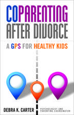 Coparenting After Divorce: A GPS for Healthy Kids