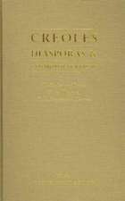 Creoles, Diasporas and Cosmopolitanisms: The Creolization of Nations, Cultural Migrations, Global Languages and Literatures