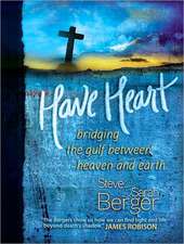 Have Heart: Bridging the Gulf Between Heaven and Earth