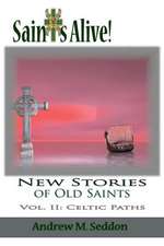 Saints Alive! New Stories of Old Saints