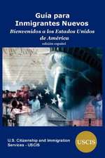 Guia Para Inmigrantes Nuevos: Bienvenidos a Los Estados Unidos de America