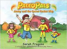 Paleo Pals: Jimmy and the Carrot Rocket Ship