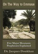 On the Way to Emmaus: Five Major Messianic Prophecies Explained