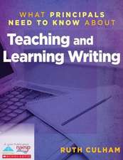 What Principals Need to Know about Teaching and Learning Writing