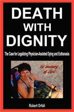 Death with Dignity: The Case for Legalizing Physician-Assisted Dying and Euthanasia