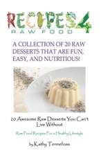 20 Awesome Raw Desserts You Can't Live Without: Raw Food Recipes for a Healthy Lifestyle