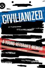 Civilianized: A Young Veteran's Memoir