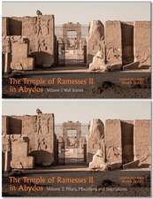 The Temple of Ramesses II in Abydos: Volume 1, Wall Scenes and Volume 2, Pillars, Miscellany, and Inscriptions