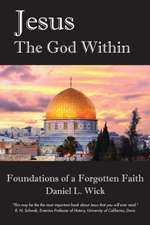 Jesus the God Within: Foundations of a Forgotten Faith