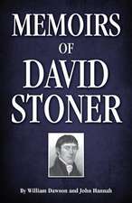 Memoirs of David Stoner: Containing Copious Extracts from His Diary and Epistolary Correspondence