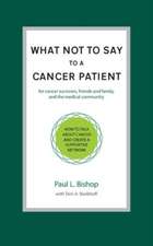 What Not to Say to a Cancer Patient: How to Talk about Cancer and Create a Supportive Network