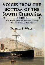 Voices from the Bottom of the South China Sea the Untold Story of America's Largest Chinese Emigrant Disaster: The Ultimate Success Factor