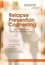 Relapse Prevention Counseling: Clinical Strategies to Guide Addiction Recovery and Reduce Relapse