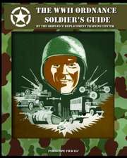 The WWII Ordnance Soldier's Guide: The Journey to Christian Spiritual Growth and Maturity, or How to Obtain Everything God Has Provided for Our Life