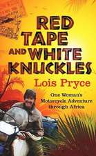 Red Tape and White Knuckles: One Woman's Adventure Through Africa