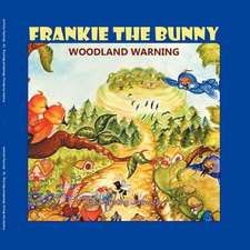 Frankie the Bunny Woodland Warning: Keys to Freedom from Stress and Worry