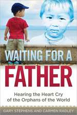 Waiting for a Father: Hearing the Heart-Cry of the Orphans of the World