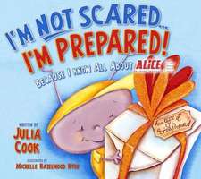 I'm Not Scared... I'm Prepared!: Because I Know All about Alice