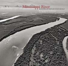 Mississippi River: Headwaters and Heartland to Delta and Gulf