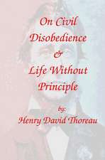 On Civil Disobedience & Life Without Principle