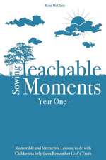 Sowing Teachable Moments Year One: 24 Memorable Lessons