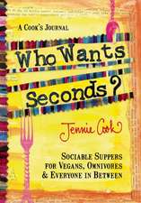 Who Wants Seconds?: Sociable Suppers for Vegans, Omnivores & Everyone in Between