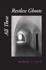 All These Restless Ghosts: Selected Poems