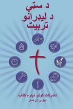 Training Radical Leaders - Participant Guide - Pashto Version: A Manual to Train Leaders in Small Groups and House Churches to Lead Church-Planting Mo