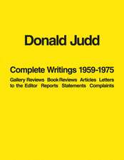 Donald Judd: Gallery Reviews, Book Reviews, Articles, Letters to the Editor, Reports, Statements, Complaints