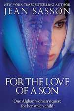 For the Love of a Son: A True Story of War, Rape, Courage and Survival