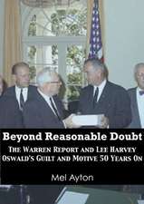 Beyond Reasonable Doubt: The Warren Report and Lee Harvey Oswald's Guilt and Motive 50 Years on