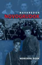 Memorial (Yizkor) Book of the Jewish Community of Novogrudok, Poland - Translation of Pinkas Navaredok